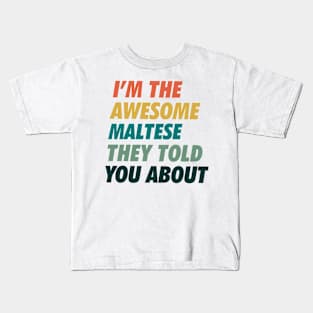 The awesome Maltese they told you about Kids T-Shirt